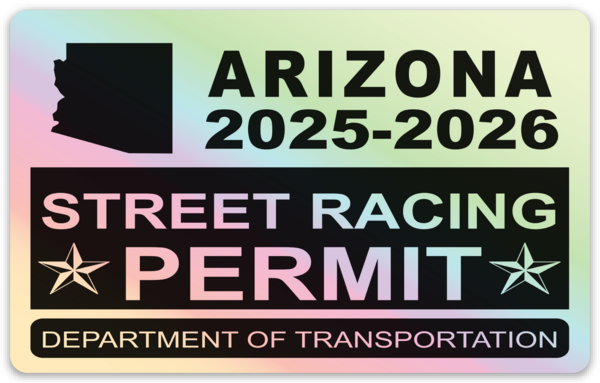 !!New!! 2025-2026 Arizona “Street Racing Permit” Decal •ATTENTION NOT LEGAL PERMIT• FREE SHIPPING Holographic Stickers